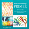 A Pharmacology Primer Techniques for More Effective and Strategic Drug Discovery 2015 Original pdf A Pharmacology Primer Techniques for More Effective and Strategic Drug Discovery 2015 Original pdf