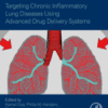 Targeting Chronic Inflammatory Lung Diseases Using Advanced Drug Delivery Systems 2020 Original pdf