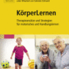 Körperlernen Therapieansätze und Strategien Für Motorisches und Handlungslernen 2015 Original pdf
