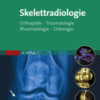 Skelettradiologie Orthopädie, Traumatologie, Rheumatologie, Onkologie 2017 Original pdf Skelettradiologie Orthopädie, Traumatologie, Rheumatologie, Onkologie 2017 Original pdf