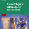 Traumatologisch-Orthopädische Untersuchung Interventionelle Verfahren Bei Erwachsenen und Kindern – mit Zugang zum Elsevier-portal 2016 Original pdf