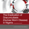 The Eradication of Dracunculiasis (Guinea Worm Disease) in Nigeria An Eyewitness Account 2019 original pdf