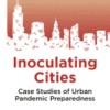 Inoculating Cities Case Studies of Urban Pandemic Preparedness 2021 original pdf Inoculating Cities Case Studies of Urban Pandemic Preparedness 2021 original pdf