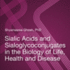 Sialic Acids and Sialoglycoconjugates in the Biology of Life, Health and Disease 2020 original pdf