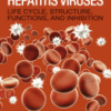 Studies on Hepatitis Viruses Life Cycle, Structure, Functions, and Inhibition 2018 original pdf