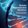 Human Reproductive Genetics Emerging Technologies and Clinical Applications 2020 Original pdf
