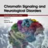 Chromatin Signaling and Neurological Disorders Volume 12 in Translational Epigenetics 2019 Original pdf