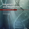 Epigenetics and Regeneration Volume 11 in Translational Epigenetics 2019 ORIGINAL PDF Epigenetics and Regeneration Volume 11 in Translational Epigenetics 2019 ORIGINAL PDF
