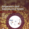 Epigenetics and Reproductive Health Volume 21 in Translational Epigenetics 2020 Original pdf