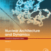 Nuclear Architecture and Dynamics Volume 2 in Translational Epigenetics 2018 Original pdf