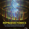 Reproductomics The -Omics Revolution and Its Impact on Human Reproductive Medicine 2018 Original pdf