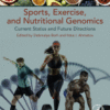 Sports, Exercise, and Nutritional Genomics Current Status and Future Directions 2020 Original pdf