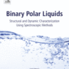 Binary Polar Liquids Structural and Dynamic Characterization Using Spectroscopic Methods 2017 Original pdf