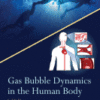 Gas Bubble Dynamics in the Human Body 2018 Original pdf