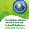 Nontraditional Activation Methods in Green and Sustainable Applications Microwaves; Ultrasounds; Photo-, Electro- and Mechanochemistry and High Hydrostatic Pressure A volume in Advances in Geen and Sustainable Chemistry 2021 Original pdf