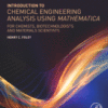 Introduction to Chemical Engineering Analysis Using Mathematica For Chemists, Biotechnologists and Materials Scientists 2021 Original pdf