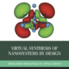 Virtual Synthesis of Nanosystems by Design From First Principles to Applications 2015 Original pdf