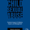 Child Sexual Abuse Forensic Issues in Evidence, Impact, and Management 2020 Original pdf Child Sexual Abuse Forensic Issues in Evidence, Impact, and Management 2020 Original pdf