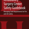 Ambulatory Surgery Center Safety Guidebook Managing Code Requirements for Fire and Life Safety 2018 Original pdf