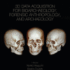 3D Data Acquisition for Bioarchaeology, Forensic Anthropology, and Archaeology 2019 Original pdf 3D Data Acquisition for Bioarchaeology, Forensic Anthropology, and Archaeology 2019 Original pdf