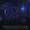 Integrating Python with Leading Computer Forensics Platforms 2017 Original pdf