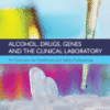Alcohol, Drugs, Genes and the Clinical Laboratory An Overview for Healthcare and Safety Professionals 2017 Original pdf