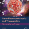 Nano-Pharmacokinetics and Theranostics Advancing Cancer Therapy 2021 Original pdf Nano-Pharmacokinetics and Theranostics Advancing Cancer Therapy 2021 Original pdf