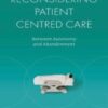 Reconsidering Patient Centred Care: Between Autonomy and Abandonment 2022 epub+converted pdf