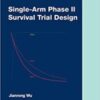 Single-Arm Phase II Survival Trial Design (ORIGINAL PDF)