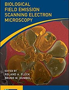 Biological Field Emission Scanning Electron Microscopy (RMS – Royal Microscopical Society) 1st Edition PDF 