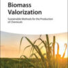 Biomass Valorization: Sustainable Methods for the Production of Chemicals