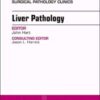 Liver Pathology, An Issue of Surgical Pathology Clinics (Volume 11-2) (The Clinics: Surgery (Volume 11-2)) (Original PDF)