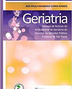 Geriatria: Manual de Rotinas do Ambulatório de Geriatria do Hospital do Servidor Público Estadual de São Paulo, 1ª edição (Original PDF from Publisher)