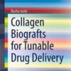 Collagen Biografts for Tunable Drug Delivery (SpringerBriefs in Applied Sciences and Technology) (Original PDF) Collagen Biografts for Tunable Drug Delivery (SpringerBriefs in Applied Sciences and Technology) (Original PDF)