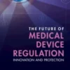 The Future of Medical Device Regulation: Innovation and Protection 2022 Original PDF