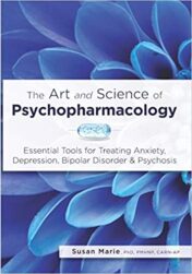 The Art and Science of Psychopharmacology: Essential Tools for Treating Anxiety, Depression, Bipolar Disorder & Psychosis (Original PDF)