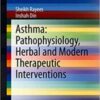 Asthma: Pathophysiology, Herbal and Modern Therapeutic Interventions (Original PDF)
