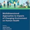 Multidimensional Approaches to Impacts of Changing Environment on Human Health 1st Ed Original pdf