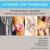Le poignet non traumatique 10 interventions courantes: Manuel de chirurgie du membre supérieur 2022 Original PDF