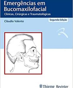 Emergências em Bucomaxilofacial: Clínicas, Cirúrgicas e Traumatológicas, 2nd Edition (Original PDF from Publisher)