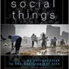 Social Things : An Introduction to the Sociological Life (PDF) 2011 Social Things : An Introduction to the Sociological Life (PDF) 2011