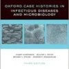 Oxford Case Histories in Infectious Diseases and Microbiology, 3rd Edition (Original PDF) 2020