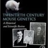 Twentieth Century Mouse Genetics: A Historical and Scientific Review Original pdf