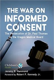 The War on Informed Consent: The Persecution of Dr. Paul Thomas by the Oregon Medical Board 2021 epub and CONVERTED PDF