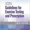 ACSM’s Guidelines for Exercise Testing and Prescription (American College of Sports Medicine), 10th Edition (Original PDF from Publisher)