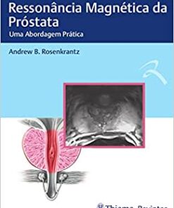 Ressonância Magnética da Próstata: Uma abordagem Prática (Original PDF from Publisher)