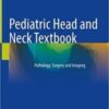 Pediatric Head and Neck Textbook: Pathology, Surgery and Imaging (Original PDF)