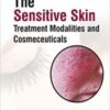 The Sensitive Skin: Treatment Modalities and Cosmeceuticals original pdf