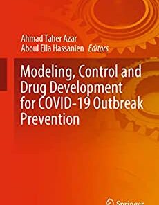 Modeling, Control and Drug Development for COVID-19 Outbreak Prevention (Studies in Systems, Decision and Control Book 366) (Original PDF from Publisher)