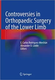 Controversies in Orthopaedic Surgery of the Lower Limb 2021 Original pdf